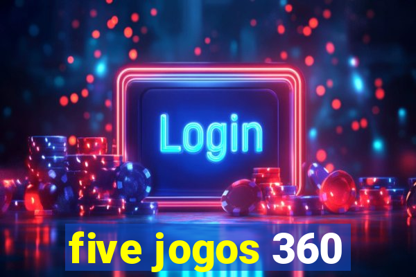 five jogos 360